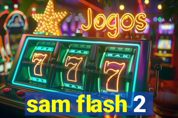 sam flash 2